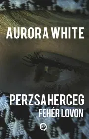 Romantická beletria Perzsa herceg – Fehér lovon - White Aurora