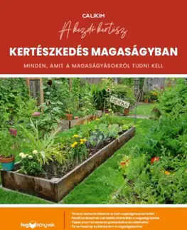 Záhrada - Ostatné Kertészkedés magaságyban - Minden, amit a magaságyásokról tudni kell - Calikim
