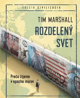 Svetové dejiny, dejiny štátov Rozdelený svet - Tim Marshall,Igor Otčenáš