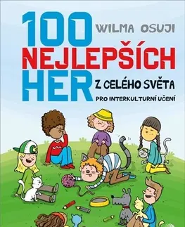 Výchova, cvičenie a hry s deťmi 100 nejlepších her z celého světa - Vilma Osuji