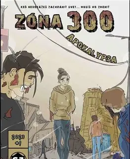 Komiksy Zóna 300: Apokalypsa - Ivana Jančová,Zuzana Jančová