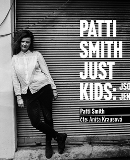 Biografie - ostatné NAPA Records s.r.o. Patti Smith: Just kids – Jsou to jen děti