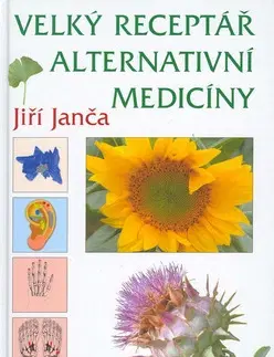 Alternatívna medicína - ostatné Velký receptář alternativní medicíny - Jiří Janča