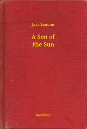 Svetová beletria A Son of the Sun - Jack London
