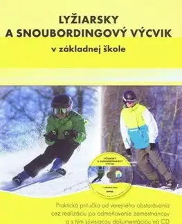 Učebnice pre ZŠ - ostatné Lyžiarsky a snoubordingový výcvik v základnej škole + CD - Kolektív autorov