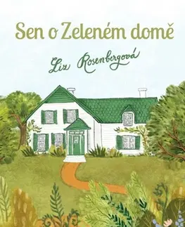 Biografie - ostatné Sen o Zeleném domě - Liz Rosenbergová,Ivona Knechtlová