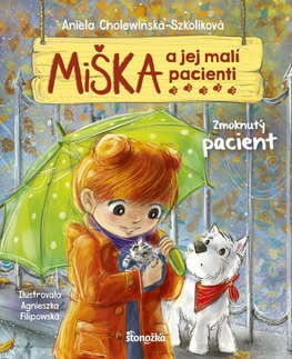 Rozprávky Miška a jej malí pacienti 3: Zmoknutý pacient - Aniela Cholewinska - Szkolik,Silvia Kaščáková