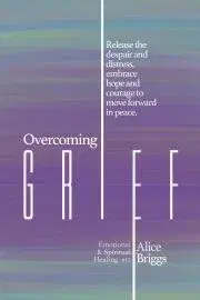 Rodičovstvo, rodina Overcoming Grief - Briggs Alice
