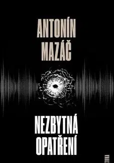 Detektívky, trilery, horory Nezbytná opatření - Antonín Mazáč