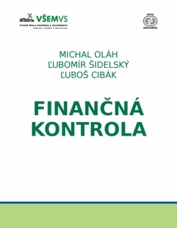 Financie, finančný trh, investovanie Finančná kontrola - Michal Oláh,Ľubomír Šidelský,Ľuboš Cibák