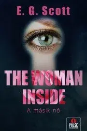 Detektívky, trilery, horory The Woman Inside – A másik nő - Scott E. G.