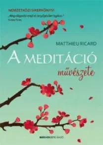Ezoterika - ostatné A meditáció művészete - Matthieu Ricard