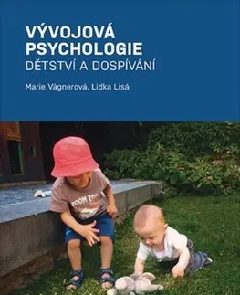Psychológia, etika Vývojová psychologie. Dětství a dospívání - Marie Vagnerová,Lidka Lisá
