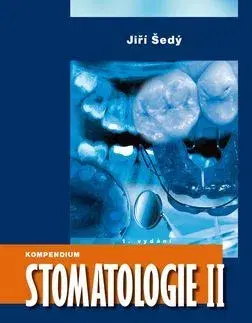 Stomatológia Kompendium Stomatologie II - Jiří Šedý