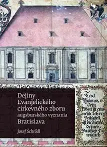 Náboženstvo - ostatné Dejiny Evanjelického cirkevného zboru augsburského vyznania v Bratislave - Josef Schrödl