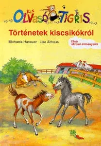 Rozprávky Kis Olvasó Tigris - Történetek a kiscsikókról - Kolektív autorov