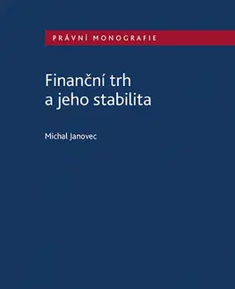 Financie, finančný trh, investovanie Finanční trh a jeho stabilita - Michal Janovec