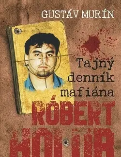 Mafia, podsvetie Tajný denník mafiána – Róbert Holub - Gustáv Murín