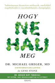 Zdravie, životný štýl - ostatné Hogy ne halj meg - Michael Greger,Gene Stone