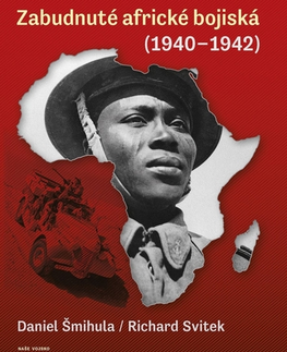 Druhá svetová vojna Zabudnuté africké bojiská - Richard Svitek,Daniel Šmihula