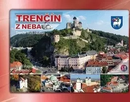 Obrazové publikácie Trenčín z neba - Milan Paprčka