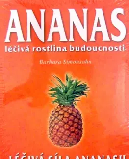 Alternatívna medicína - ostatné Ananas Leciva Sila Ananasu - Barbara Simonsohn,neuvedený