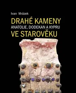 Geografia, geológia, mineralógia Drahé kameny Anatolie, Dodekan a Kypru ve starověku - Ivan Mrázek