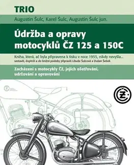 Auto, moto Údržba a opravy motocyklů ČZ 125 a 150C - Augustin Šulc,Augustin Šulc ml.,Karel Šulc