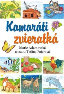 Básničky a hádanky pre deti Kamaráti zvieratká - Marie Adamovská