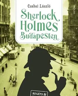Detektívky, trilery, horory Sherlock Holmes Budapesten - László Csabai