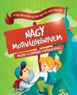 Rozprávky Nagy motiválókönyvem - Mesék a gyerekek ösztönzéséhez - Klaudia Halász-Szabó,Nikolett Sillinger