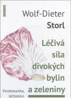 Prírodná lekáreň, bylinky Léčivá síla divokých bylin a zeleniny - Wolf-Dieter Storl