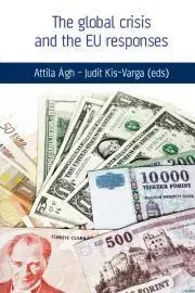 Sociológia, etnológia The global crisis and the Eu responses - Attila Ágh,Judit Kis-Varga