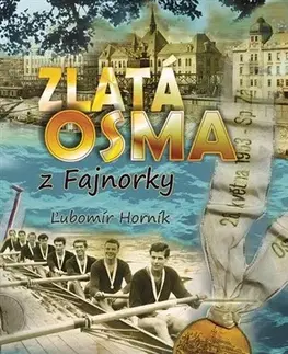 Biografie - ostatné Zlatá osma z Fajnorky - Ľubomír Horník