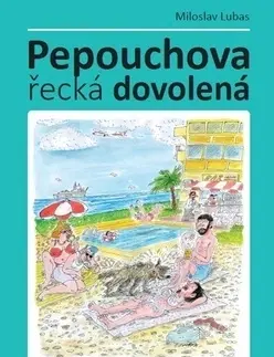 Humor a satira Pepouchova řecká dovolená - Miloslav Lubas