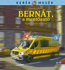 Rozprávky Bernát, a mentőautó - Anna Mechler