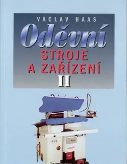 Učebnice pre SŠ - ostatné Oděvní stroje a zařízení II - Václav Haas