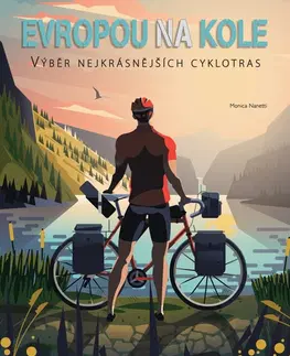 Cestopisy Evropou na kole - Výběr nejkrásnějších cyklotras - Monica Nanetti