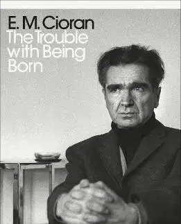 Cudzojazyčná literatúra The Trouble With Being Born - E. M. Cioran