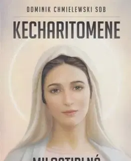 Kresťanstvo Kecharitomene - Milostiplná - Dominik Chmielewski