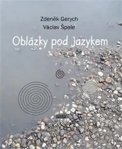 Česká poézia Oblázky pod jazykem - Zdeněk Gerych,Václav Špale