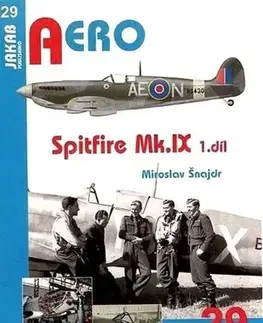 Armáda, zbrane a vojenská technika Spitfire Mk.IX - 3.díl - Miroslav Šnajdr