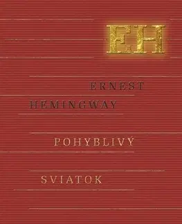 Biografie - Životopisy Pohyblivý sviatok - Ernest Hemingway