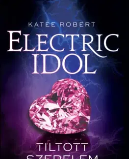 Erotická beletria Electric Idol - Tiltott szerelem - Robert Katee