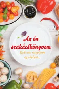 Kuchárky - ostatné Az én szakácskönyvem - Kedvenc receptjeim egy helyen...