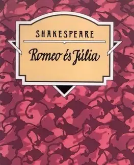 Dráma, divadelné hry, scenáre Romeo és Júlia - William Shakespeare,Dezső Kosztolányi