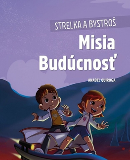 Pre deti a mládež - ostatné Strelka a Bystroš: Misia Budúcnosť - Anabel Quiroga