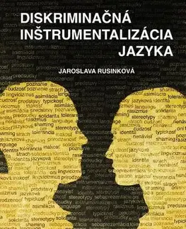 Literárna veda, jazykoveda Diskriminačná inštrumentalizácia jazyka - Jaroslava Rusinková