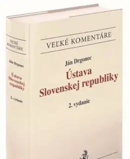 Ústavné právo Ústava Slovenskej republiky - Komentár (2. vydanie) - Ján Drgonec