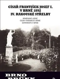 Slovenské a české dejiny Císař František Josef I. v Brně 1892 IV. rakouské střelby (Brno/Brünn) - Filip Vladimír